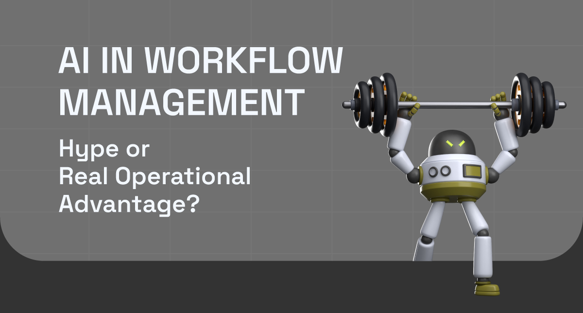 AI in Workflow Management: Hype or Real Operational Advantage?